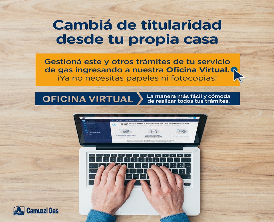 Con el objetivo de brindar cada da un mejor servicio, Camuzzi Gas ha incorporado en su Oficina Virtual la posibilidad de gestionar el Cambio de titularidad de manera remota.  