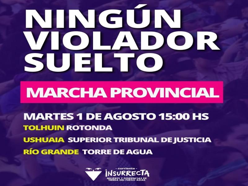 Este 1 de agosto, a las 15 horas, en Tierra del Fuego, habr marchas en las tres ciudades bajo la consigna Ningn violador suelto.